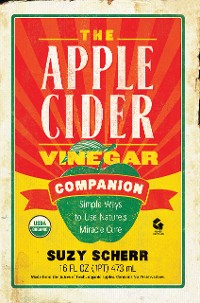 Cover The Apple Cider Vinegar Companion: Simple Ways to Use Nature's Miracle Cure