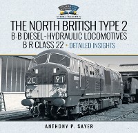 Cover North British Type 2 B-B Diesel-Hydraulic Locomotives, B R Class 22 - Volume 2 - Detailed Insights