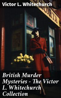 Cover British Murder Mysteries - The Victor L. Whitechurch Collection