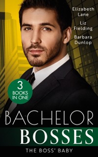 Cover Bachelor Bosses: The Boss' Baby: A Little Surprise for the Boss / The Bride's Baby / The Baby Contract
