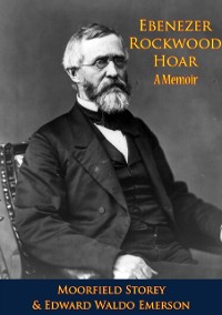 Cover Ebenezer Rockwood Hoar; A Memoir