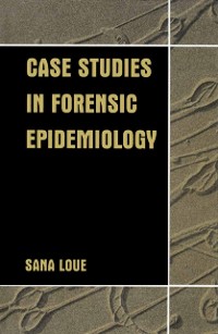 Cover Case Studies in Forensic Epidemiology