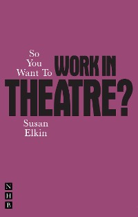 Cover So You Want To Work In Theatre?