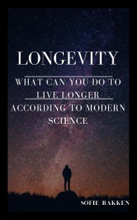 Cover Longevity: What Can You Do To Live Longer According To Modern Science??