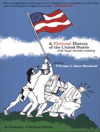 Cover A Fictional History of the United States (with Huge Chunks Missing)