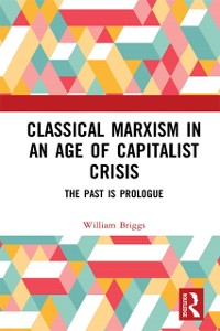 Cover Classical Marxism in an Age of Capitalist Crisis