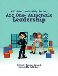 Cover Children Leadership Series: Arc One- Autocratic Leadership