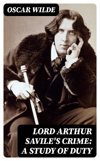Cover Lord Arthur Savile's Crime: A Study of Duty