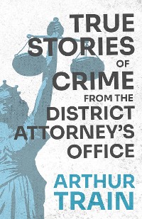 Cover True Stories of Crime from the District Attorney's Office