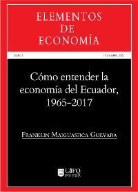 Cover Cómo entender la economía del Ecuador 1965-2017