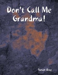 Cover Don''t Call Me Grandma!