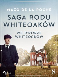 Cover Saga rodu Whiteoaków 8 - We dworze Whiteoaków