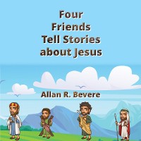 Cover Four Friends Tell Stories about Jesus