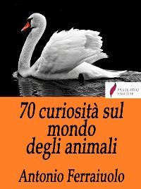 Cover 70 curiosità sul mondo degli animali