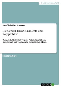 Cover Die Gender-Theorie als Denk- und Kopfproblem