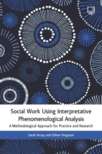 Cover Social Work Using Interpretative Phenomenological Analysis: A Methodological Approach for Practice and Research