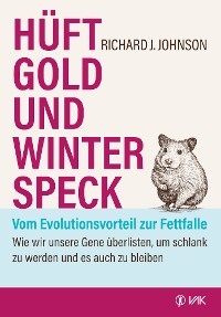 Cover Hüftgold und Winterspeck - vom Evolutionsvorteil zur Fettfalle