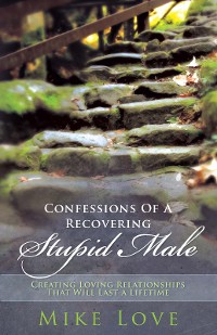 Cover Confessions of a Recovering Stupid Male