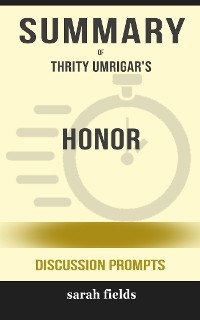 Cover Summary of Honor: A Novel by Thrity Umrigar : Discussion Prompts