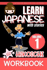 Cover Learn Japanese with Stories Volume 1: WORKBOOK Hikoichi