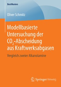 Cover Modellbasierte Untersuchung der CO2-Abscheidung aus Kraftwerksabgasen