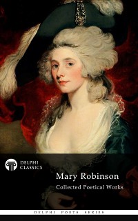 Cover Delphi Collected Poetical Works of Mary Robinson (Illustrated)