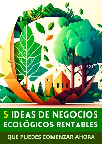 Cover 5 Ideas de Negocios Ecológicos Rentables