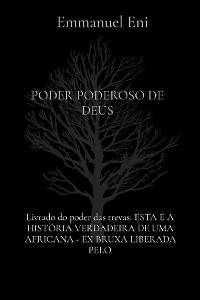 Cover Livrado do poder das trevas: ESTA É A HISTÓRIA VERDADEIRA DE UMA AFRICANA - EX BRUXA LIBERADA PELO: ESTA É A HISTÓRIA VERDADEIRA DE UMA AFRICANA - EX BRUXA LIBERADA PELO: ESTA É A HISTÓRIA VERDADEIRA DE UMA AFRICANA - EX BRUXA LIBERADA PELO