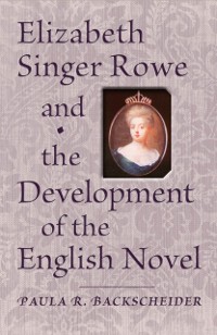 Cover Elizabeth Singer Rowe and the Development of the English Novel