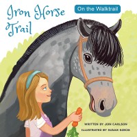 Cover On the Walk Trail: Iron HorseTrail