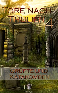 Cover Die Tore nach Thulien - 4. Episode - Grüfte und Katakomben