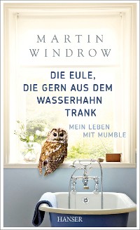 Cover Die Eule, die gern aus dem Wasserhahn trank