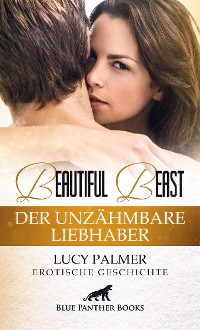 Cover Beautiful Beast - Der unzähmbare Liebhaber | Erotische Geschichte