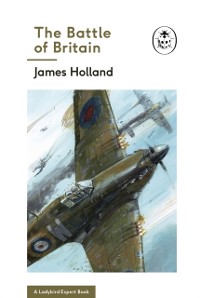 Cover The Battle of Britain: Book 2 of the Ladybird Expert History of the Second World War
