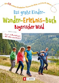 Cover Das große Kinder-Wander-Erlebnis-Buch Bayerischer Wald