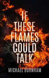 Cover If These Flames Could Talk