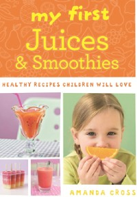 Cover My First Juices and Smoothies