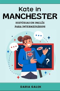 Cover Kate in Manchester: Histórias em Inglês para Intermediários