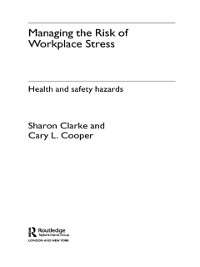 Cover Managing the Risk of Workplace Stress