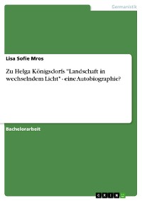 Cover Zu Helga Königsdorfs "Landschaft in wechselndem Licht" - eine Autobiographie?