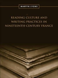 Cover Reading Culture & Writing Practices in Nineteenth-Century France