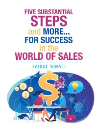 Cover Five Substantial Steps and More... for Success in the World of Sales