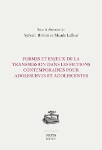 Cover Formes et enjeux de la transmission dans les fictions contemporaines pour adolescents et adolescentes
