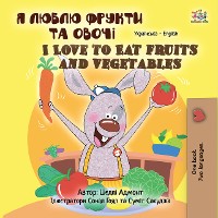 Cover Я люблю фрукти та овочі I Love to Eat Fruits and Vegetables