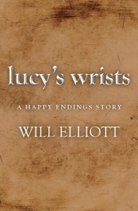Cover Lucy's Wrists - A Happy Endings Story
