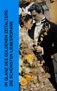 Cover Im Glanz des Goldenen Zeitalters: Die schönsten Liebesromane