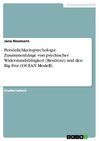 Cover Persönlichkeitspsychologie. Zusammenhänge von psychischer Widerstandsfähigkeit (Resilienz) und den Big Five (OCEAN Modell)