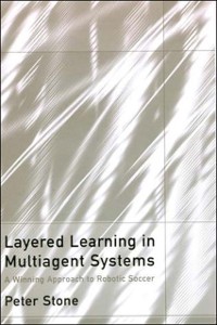 Cover Layered Learning in Multiagent Systems – A Winning Approach to Robotic Soccer