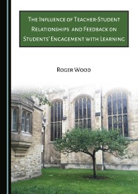 Cover Influence of Teacher-Student Relationships and Feedback on Students' Engagement with Learning
