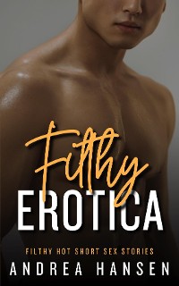 Cover Filthy Erotica - Filthy Hot Short Sex Stories